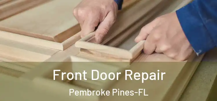 Front Door Repair Pembroke Pines-FL