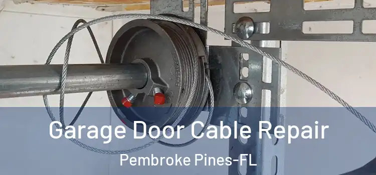  Garage Door Cable Repair Pembroke Pines-FL