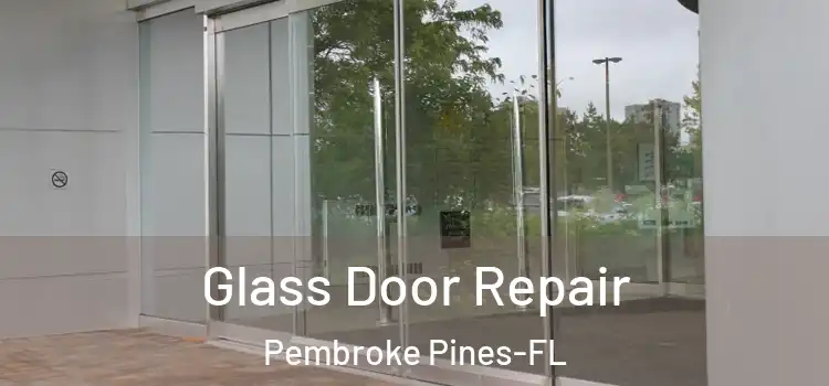 Glass Door Repair Pembroke Pines-FL